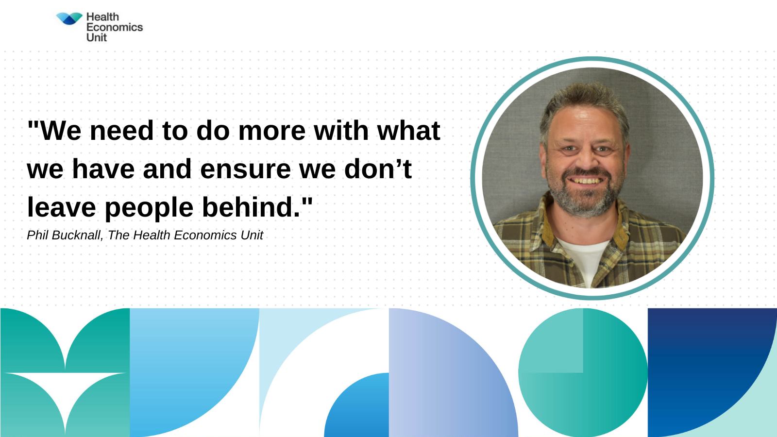 Phil Bucknall of the Health Economics Unit